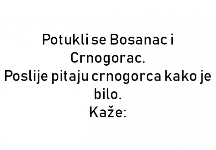 VIC : Potukli se Bosanac i Crnogorac.
