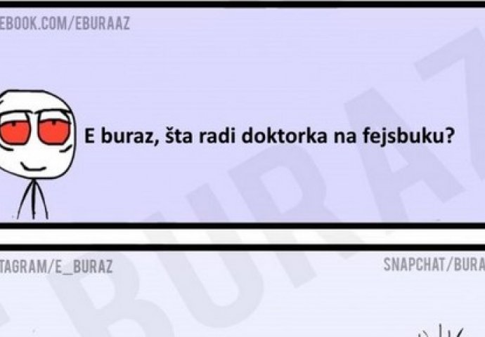 E buraz, šta radi doktorka na fejsbuku?