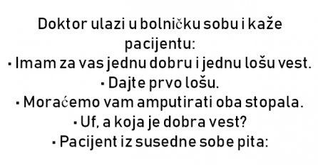 VIC : Doktor ulazi u bolničku sobu i kaže pacijentu: