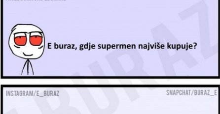 E buraz, gdje supermen najviše kupuje?