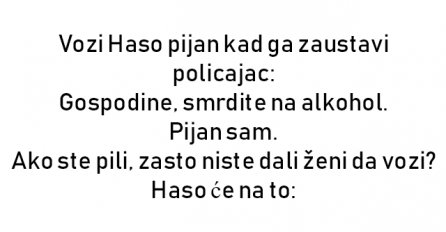 VIC : Vozi Haso pijan kad ga zaustavi policajac: