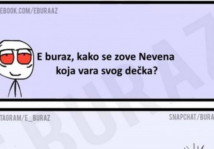 E buraz, kako se zove Nevena koja vara svog dečka?