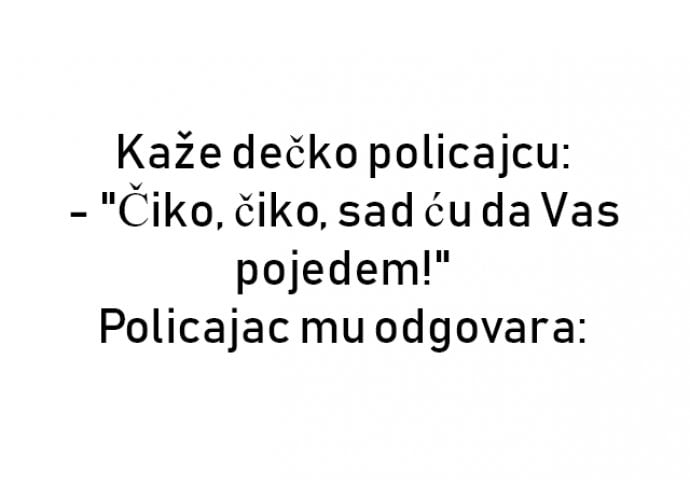 VIC : Kaže dečko policajcu: