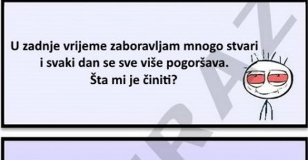 U zadnje vrijeme zaboravljam mnogo stvari ...