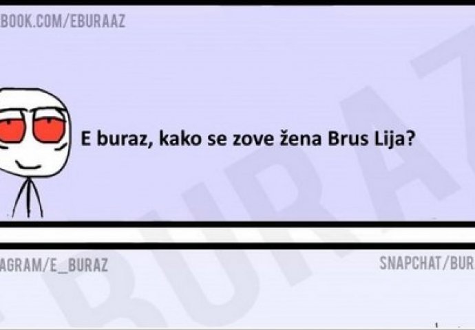 E buraz, kako se zove žena Brus Lija?