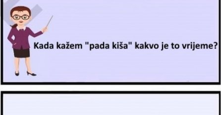 Kada kažem "pada kiša" kakvo je to vrijem?