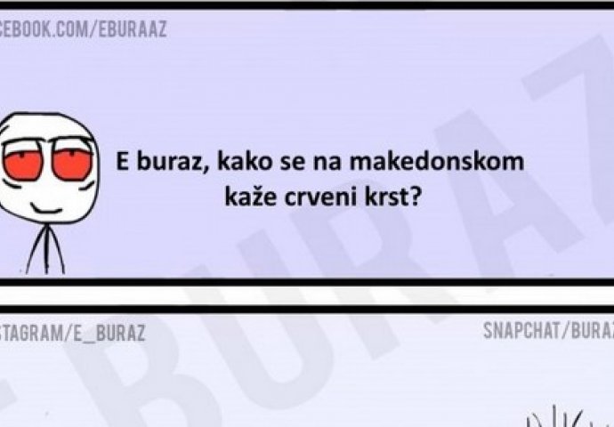 E buraz, kako se na makedonskom kaže crveni krst?