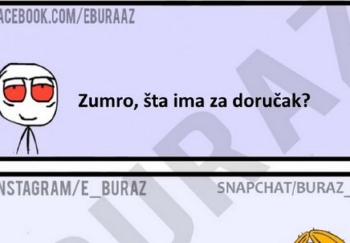 Zumro, šta ima za doručak?