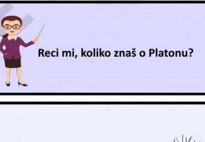 Reci mi, koliko znaš o Platonu?