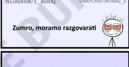 Zumro, moramo razgovarati