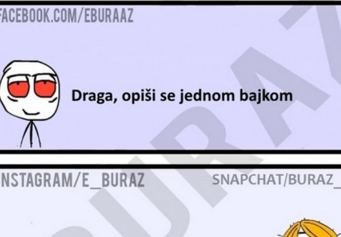 Draga, opiši se jednom bajkom