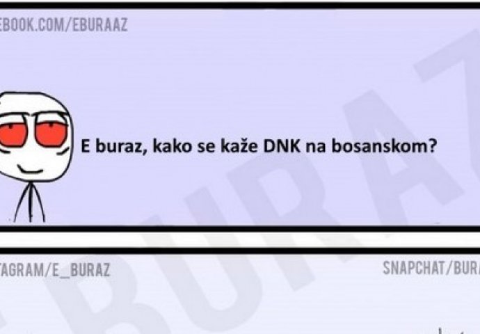 E buraz, kako se kaže DNK na bosanskom?