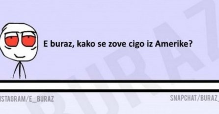 Kako se zove cigo iz Amerike?