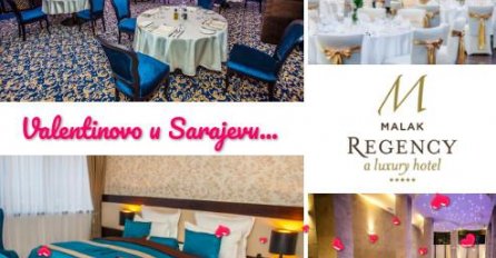 Romantično Valentinovo provedite u Sarajevu u luksuznom hotelu Malak Regency 5*!