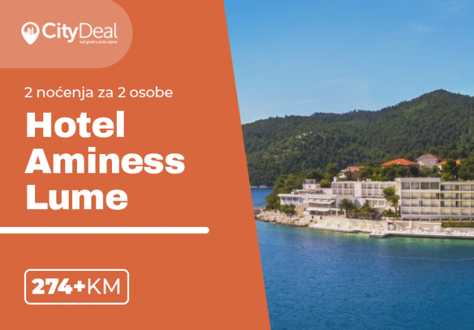 Hotel Aminess Lume 4* Korčula - Otkrijte mjesto gdje more ljubi otok! (22.04.-31.05.2019.)