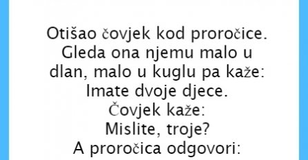 VIC : Otišao čovjek kod proročice.