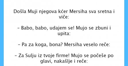 VIC DANA: Došla Muji njegova kćer Mersiha 