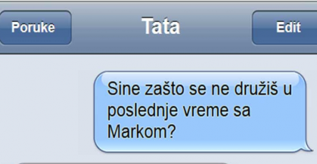 SMS DANA: Kada te otac pita zašto se ne družiš sa nekim, a poslije odgovora možeš samo da se odseliš!