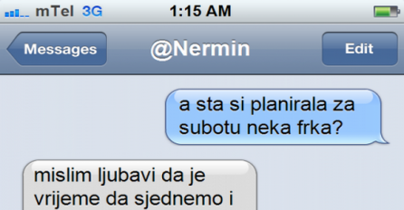 HTIO SAM DA SE VIDIMO U SUBOTU, A KAD MI JE STIGLA PORUKA SKORO SAM POLUDIO: Odmah sam promijenio temu, JE LI MOGUĆE DA ONA OVO ŽELI?!