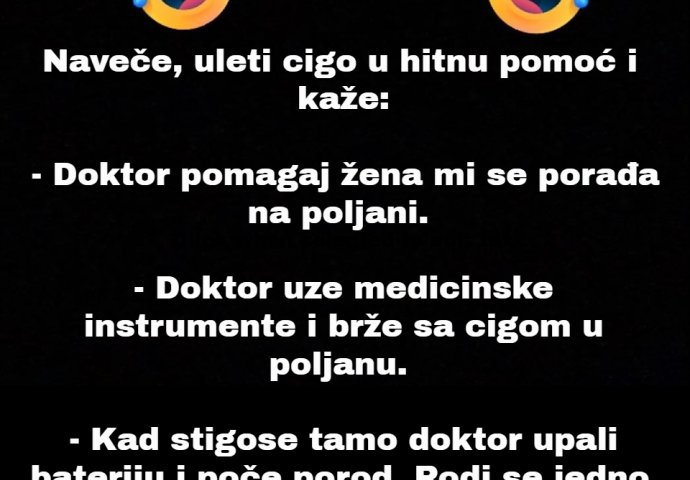 Naveče, uleti cigo u hitnu pomoć i kaže: