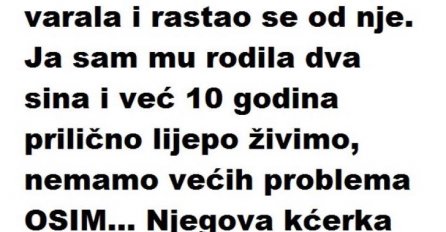 "Moj muž iz prošlog braka ima jednu kćerku..."