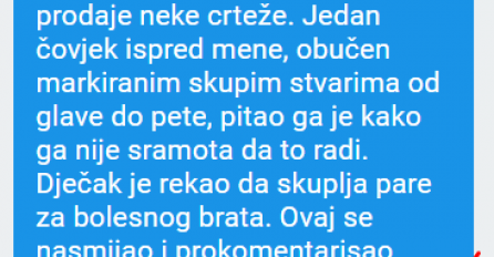 "Hodao sam jednom ulicom i vidio dijete od 14-15 godina da prodaje neke crteže. "