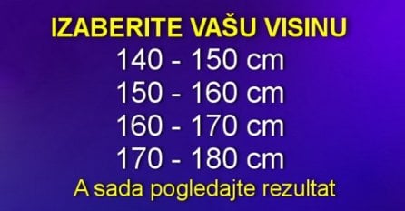 IZABERITE VAŠU VISINU, A MI ĆEMO VAM REĆI PRAVU ISTINU O VAMA: Evo ko ste vi u stvari