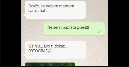 DRUG MI SE JAVIO I POSLAO MI OVU PORUKU: Napisao mi da se nalazi sa mojom mamom, KAD MI JE POSLAO SLIKU POBJESNIO SAM, OVO DA MI URADI?!