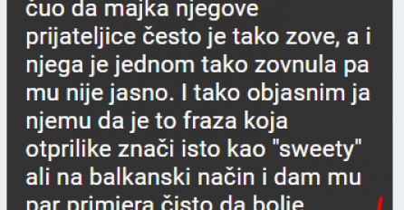"Momak mi je iz Amerike i slabo govori bosanski, ali uči polahko."