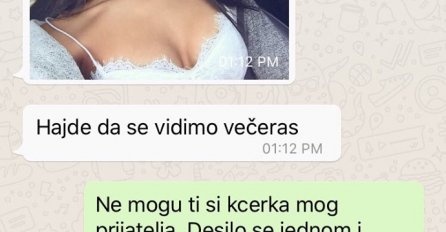 KĆERKA MOG PRIJATELJA ŽELI DA ME VIDI PONOVO, KAD SAM VIDIO ZADNJU PORUKU ZNOJ ME OBLIO:  Kako da se izvučem, ŠTA DA RADIM?? 