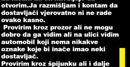 "Prije neku noć u 11 uvečer kuca neko na vrata, nisam otvorila odmah jer..."