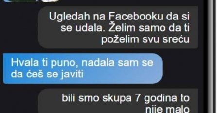 BIVŠA SA KOJOM SAM  BIO U VEZI 7 GODINA JUČER SE UDALA I ODMAH SAM SE JAVIO DA ČESTITAM: A onda mi je napisala nešto UŽASNO, DA LI DA KAŽEM NJENO MUŽU?