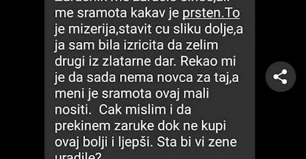 RAZOČARANA SAM PRSTENOM, ŽELIM DA PREKINEM ZARUKE: Ovo je mizerija, sramota me nositi, ŠTA BISTE VI URADILE NA MOM MJESTU?