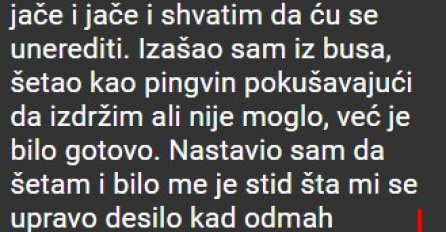  "Prije par mjeseci vozim se ja busom kad osjetim da ..."