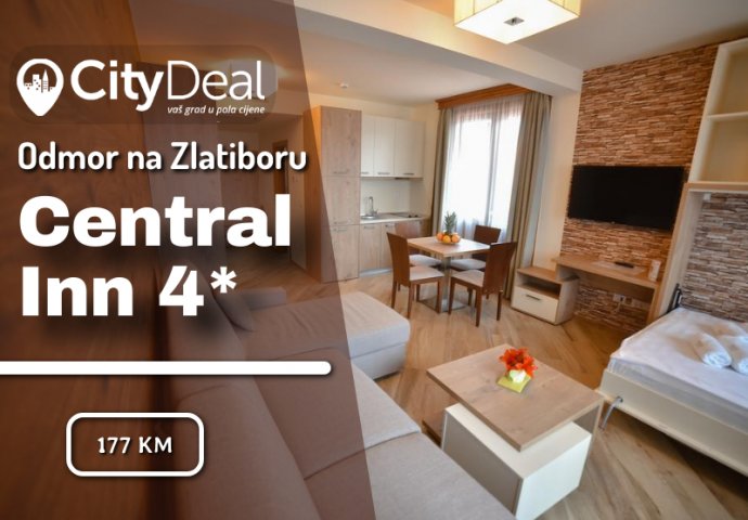 Central Inn 4* - Zlatibor: Mjesto gdje dobra zabava, mir i opuštenost već pri prvom dolasku postaju Vaši jedini saveznici!