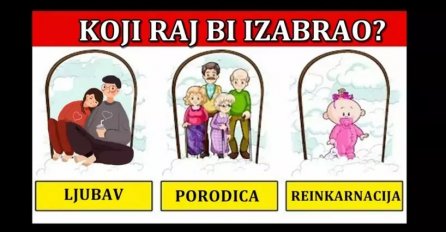 ŠTA BISTE IZABRALI POSLIJE SMRTI? Odgovor otkriva šta vas čeka u budućnosti, USUDITE SE PROČITATI