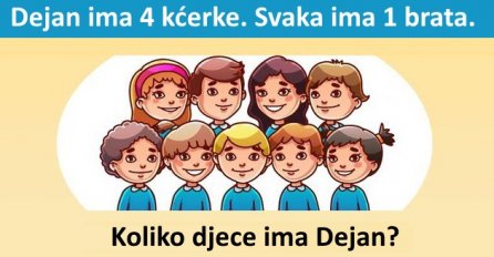 SAMO ONI KOJI SU VEOMA INTELIGENTNI MOGU RIJEŠITI OVO TRIK PITANJE: Koliko djece ima Dejan?