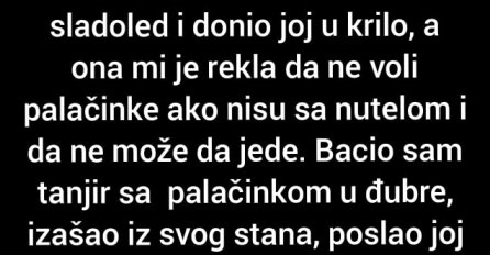 "Djevojci sam napravio palačinke, a ona mi je rekla da ne voli sa nutelom"