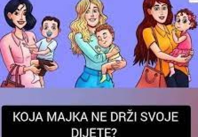 KOJA MAJKA SA SLIKE NE DRŽI SVOJE DIJETE? Dobro pogledajte: Odgovor će otkriti nešto važno o vama! SVIMA JE POGODILO