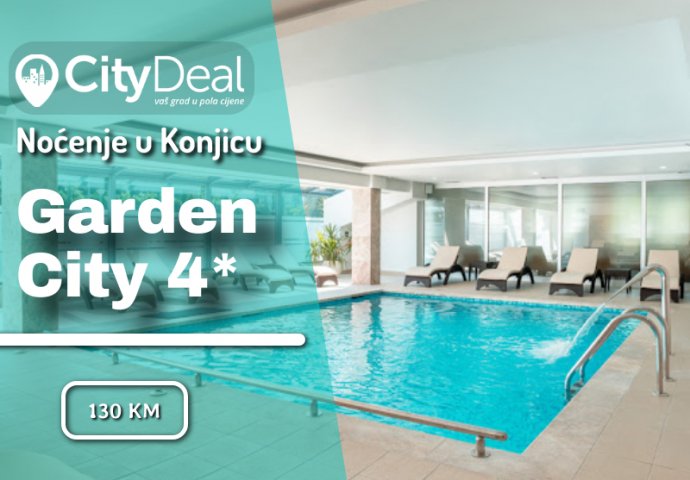 Garden City Hotel & Resort 4* u Konjicu | Vaša omiljena destinacija za dvodnevni wellness & spa odmor za dvije osobe!