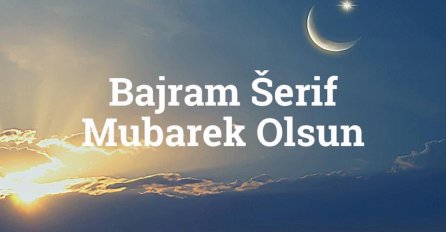Šta znači Bajram Šerif Mubarek Olsun, a šta Allah razi olsun