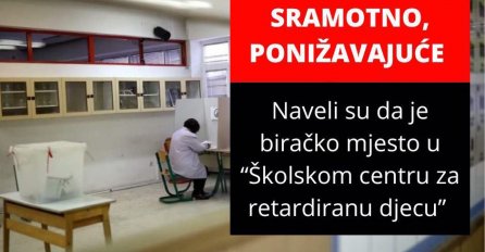 SKANDALOZNO, SRAMOTNO, PONIŽAVAJUĆE: Naveli su da je biračko mjesto u "Školskom centru za retardiranu djecu"