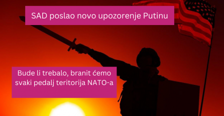 SAD poslao novo upozorenje Putinu: Bude li trebalo, branit ćemo svaki pedalj teritorija NATO-a