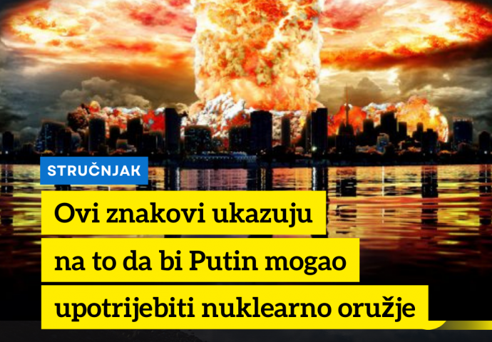 Stručnjak upozorio: Ovi znakovi ukazuju da bi Putin mogao upotrijebiti nuklearno oružje