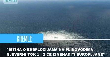 Iz Kremlja poručili: "Istina o eksplozijama na plinovodima Sjeverni tok 1 i 2 će iznenaditi Europljane"