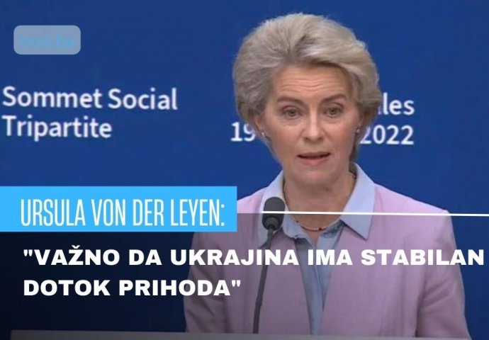 EU će tokom 2023. davati Ukrajini po 1.5 milijardi eura mjesečno za osnovne proračunske potrebe - Ursula von der Leyen poručila: "Vrlo je važno da Ukrajina ima predvidljiv i stabilan dotok prihoda"