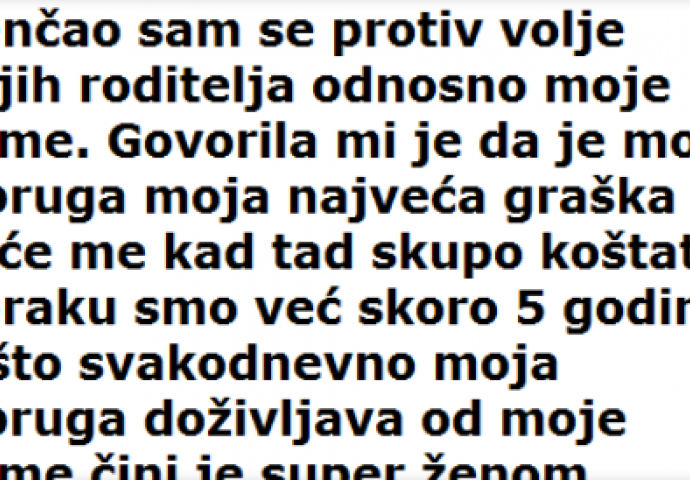 PRIČA KOJA JE RASTUŽILA MNOGE: Vjenčao sam se protiv volje mojih roditelja odnosno moje mame.