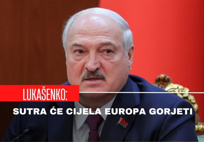 Lukašenko: Sutra će cijela Europa gorjeti