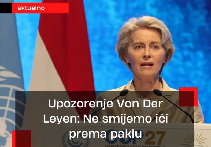 Upozorenje Von Der Leyen: Ne smijemo ići prema paklu