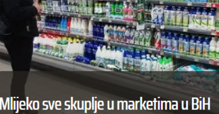 Mlijeko sve skuplje u marketima u BiH 